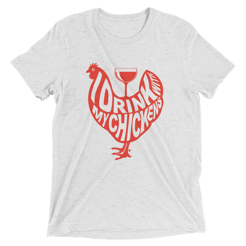 I Drink with My Chickens T-Shirt
